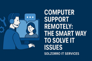 Computer Support Remotely: The Smart Way to Solve IT Issues