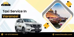 How to Find the Best Taxi Service in Varanasi for Outstation Trips?
