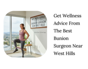 What are the Diet and Exercise Tips After Bunion Surgery in West Hills?