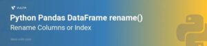 How to Rename Columns Pandas Using DataFrame.rename()