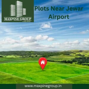 Explore Premium Living: Plots in Greater Noida Near Jewar Airport by Maxpine Group