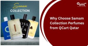 Why Choose Samam Collection Perfumes from QCart Qatar?