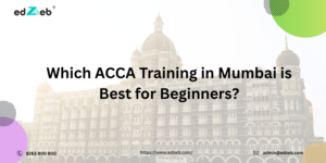 Which ACCA Training in Mumbai is Best for Beginners?