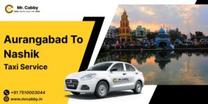 Family Trips Made Simple with Aurangabad to Nashik Cabs