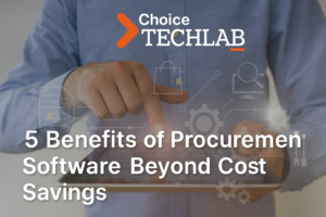 5 Benefits of Procurement Software Beyond Cost Savings