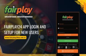 Fairplay24 App Login and Setup for New Users