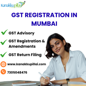 GST Registration in Mumbai– A Complete Guide for Businesses