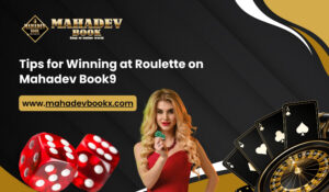 Tips for Winning at Roulette on Mahadev Book