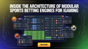 Modular Sports Betting Engines for Scalable iGaming Platforms: Architecture Explained