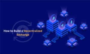 How to Build a Decentralized Exchange