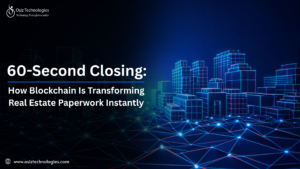 60-Second Closing: How Blockchain Is Transforming Real Estate Paperwork Instantly