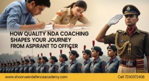 How Quality NDA Coaching Shapes Your Journey from Aspirant to Officer