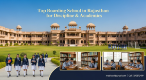 Top Residential Boarding Schools in Rajasthan for Academic Excellence and Strong Discipline