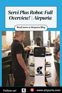 Servi Plus Robot: Full Overview! | Airpuria