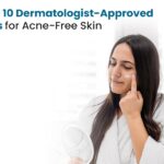 Top-10-Dermatologist-Approved-Tips-for-Acne-Free-Skin.jpeg