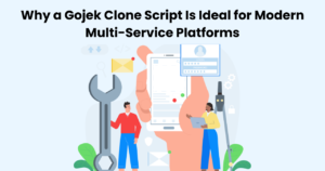 Why a Gojek Clone Script Is Ideal for Modern Multi-Service Platforms