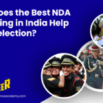 how-does-the-best-nda-coaching-in-india-help-nda-selection-2.png