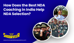 Role of Top NDA Coaching Institutes in India in Achieving NDA Selection